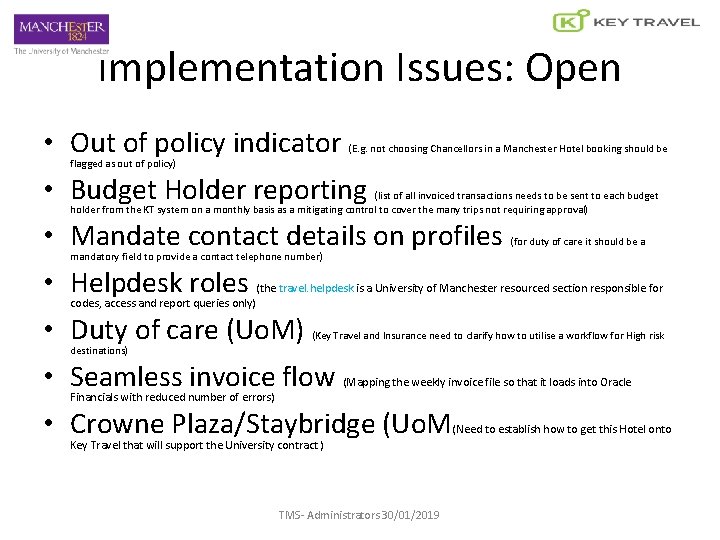 Implementation Issues: Open • Out of policy indicator (E. g. not choosing Chancellors in