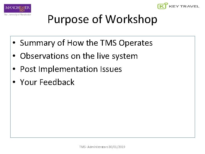 Purpose of Workshop • • Summary of How the TMS Operates Observations on the