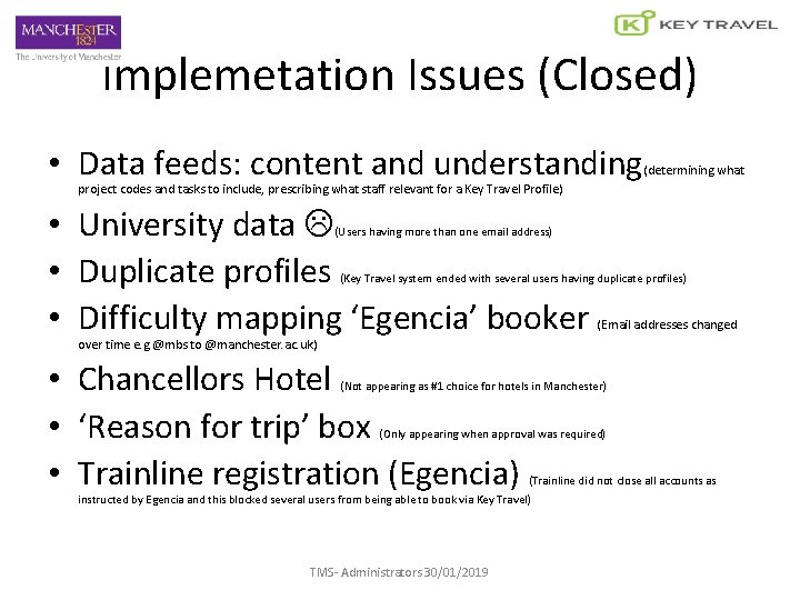 Implemetation Issues (Closed) • Data feeds: content and understanding (determining what project codes and
