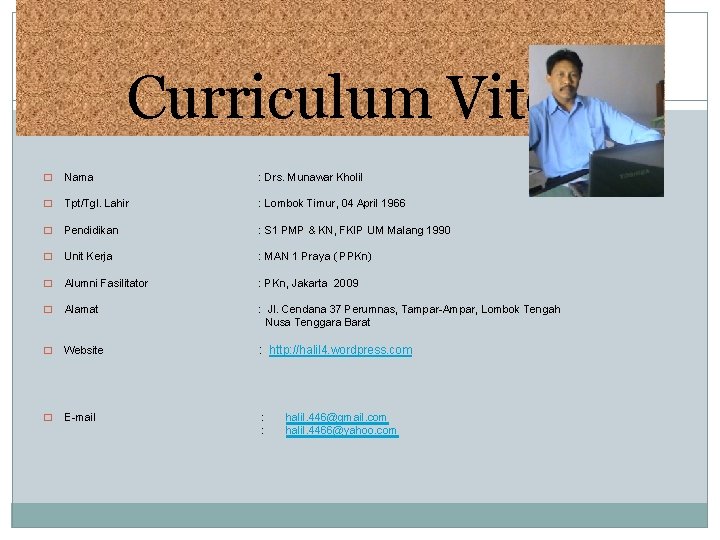 Curriculum Vite � Nama : Drs. Munawar Kholil � Tpt/Tgl. Lahir : Lombok Timur,