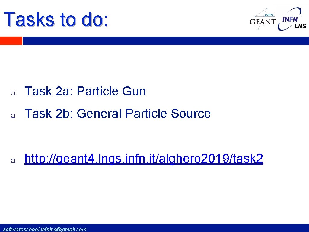 Tasks to do: Task 2 a: Particle Gun Task 2 b: General Particle Source