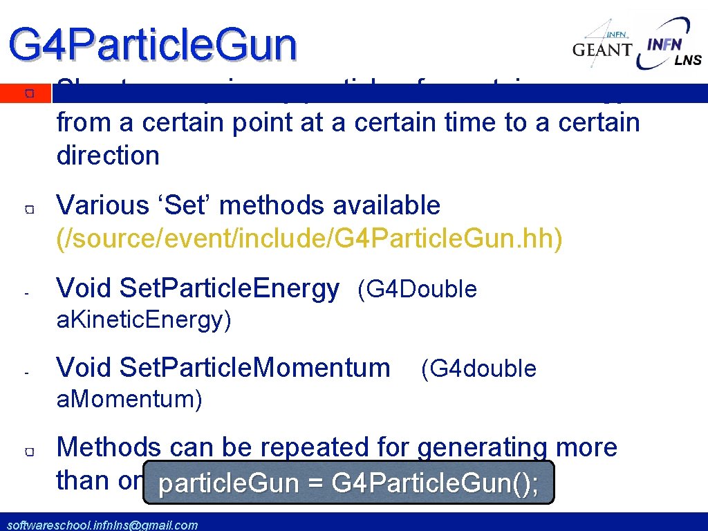 G 4 Particle. Gun Shoots one primary particle of a certain energy from a