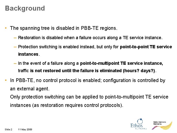 Background • The spanning tree is disabled in PBB-TE regions. – Restoration is disabled
