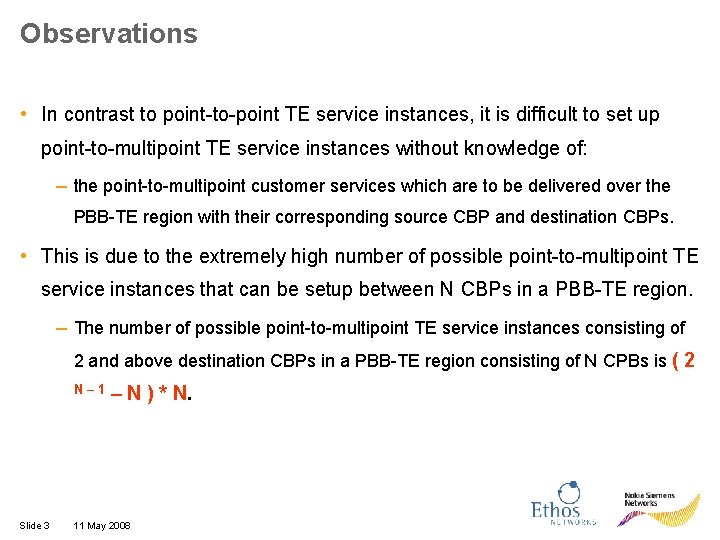 Observations • In contrast to point-to-point TE service instances, it is difficult to set