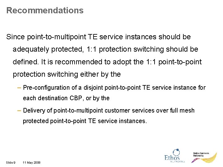 Recommendations Since point-to-multipoint TE service instances should be adequately protected, 1: 1 protection switching