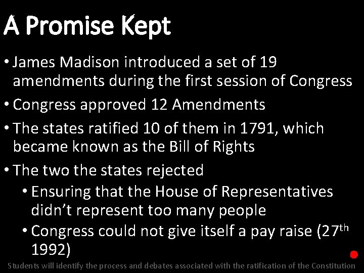 A Promise Kept • James Madison introduced a set of 19 amendments during the