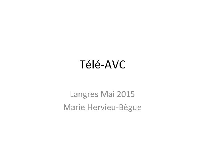 Télé-AVC Langres Mai 2015 Marie Hervieu-Bègue 