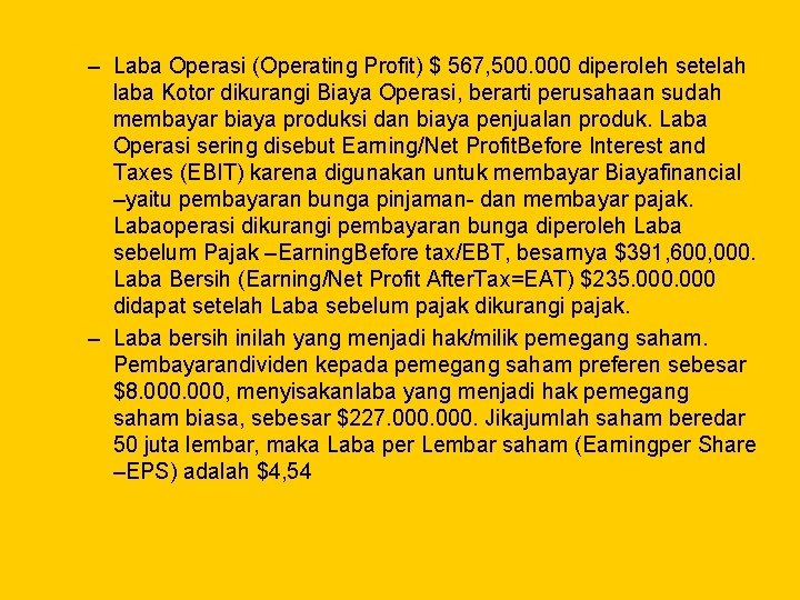 – Laba Operasi (Operating Profit) $ 567, 500. 000 diperoleh setelah laba Kotor dikurangi