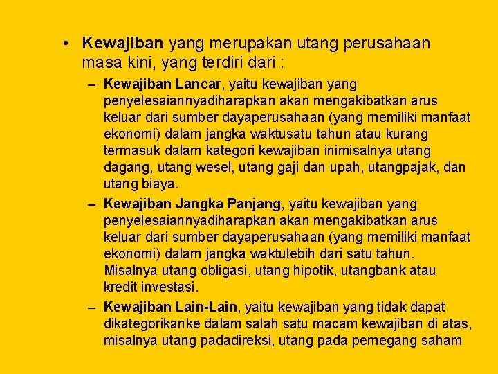  • Kewajiban yang merupakan utang perusahaan masa kini, yang terdiri dari : –