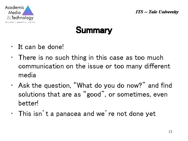 ITS -- Yale University Summary • It can be done! • There is no