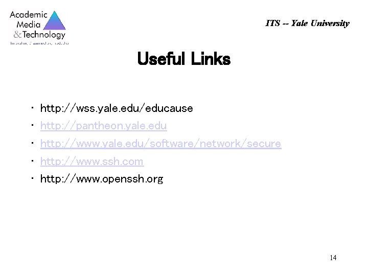ITS -- Yale University Useful Links • • • http: //wss. yale. edu/educause http: