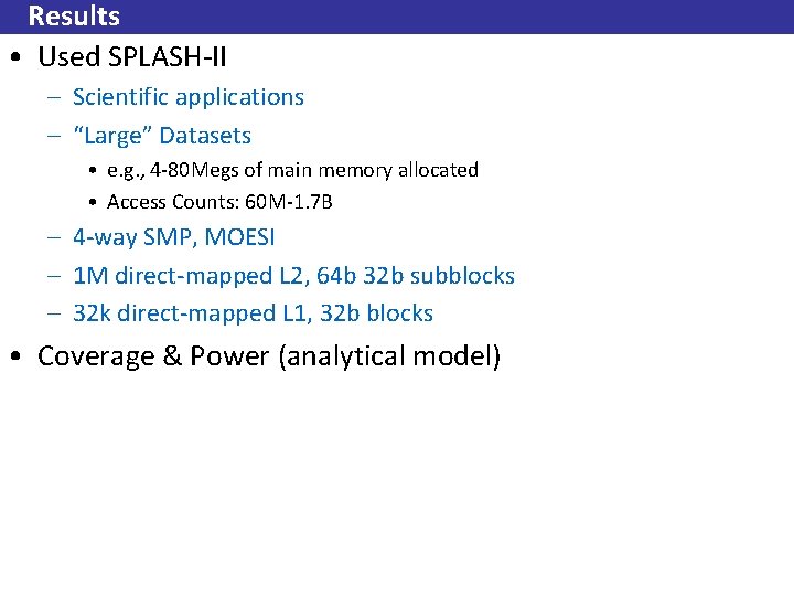 Results • Used SPLASH-II – Scientific applications – “Large” Datasets • e. g. ,