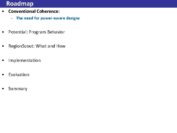 Roadmap • Conventional Coherence: – The need for power-aware designs • Potential: Program Behavior