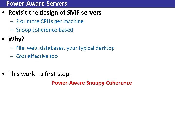 Power-Aware Servers • Revisit the design of SMP servers – 2 or more CPUs