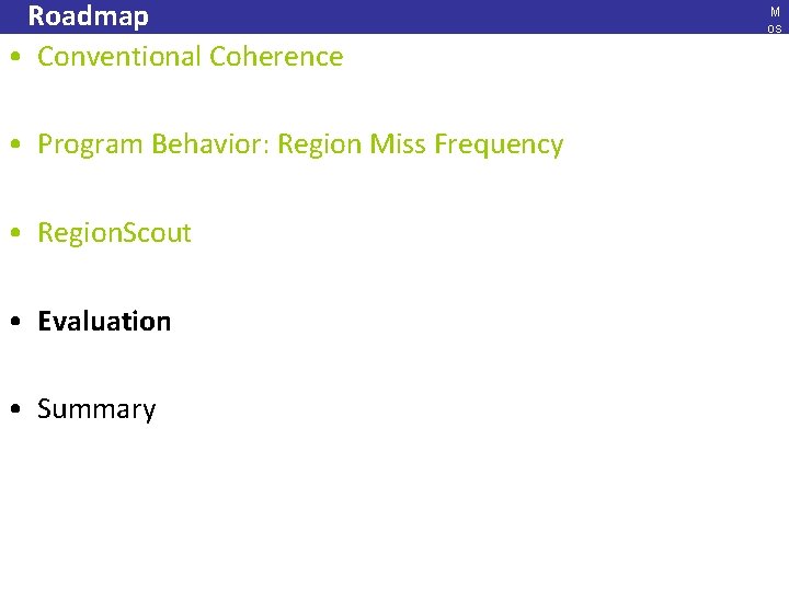 Roadmap • Conventional Coherence • Program Behavior: Region Miss Frequency • Region. Scout •