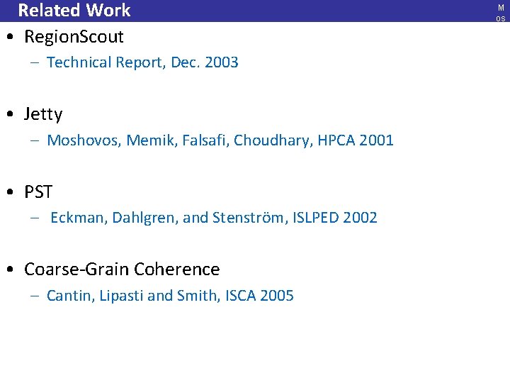 Related Work • Region. Scout – Technical Report, Dec. 2003 • Jetty – Moshovos,