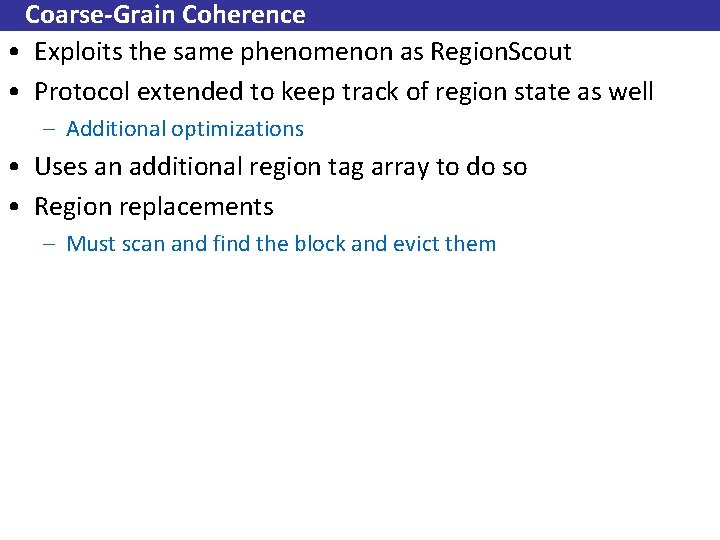 Coarse-Grain Coherence • Exploits the same phenomenon as Region. Scout • Protocol extended to