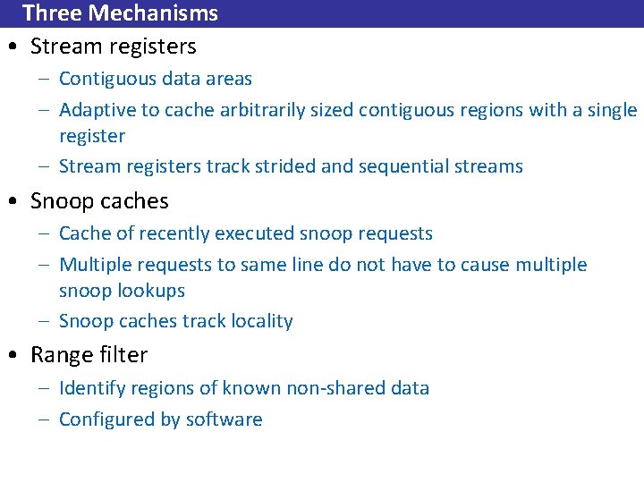 Three Mechanisms • Stream registers – Contiguous data areas – Adaptive to cache arbitrarily