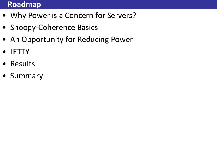 Roadmap • Why Power is a Concern for Servers? • Snoopy-Coherence Basics • An
