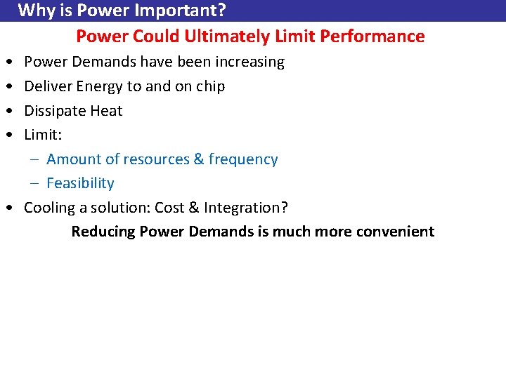 Why is Power Important? Power Could Ultimately Limit Performance • • Power Demands have