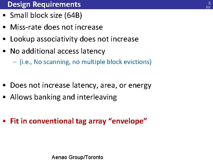 Design Requirements • Small block size (64 B) • Miss-rate does not increase •