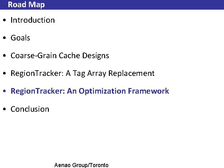 Road Map • Introduction • Goals • Coarse-Grain Cache Designs • Region. Tracker: A