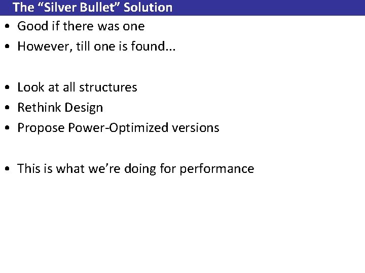 The “Silver Bullet” Solution • Good if there was one • However, till one