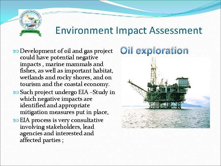 Environment Impact Assessment Development of oil and gas project could have potential negative impacts