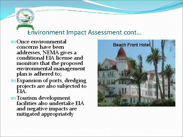 Environment Impact Assessment cont… Once environmental concerns have been addresses, NEMA gives a conditional