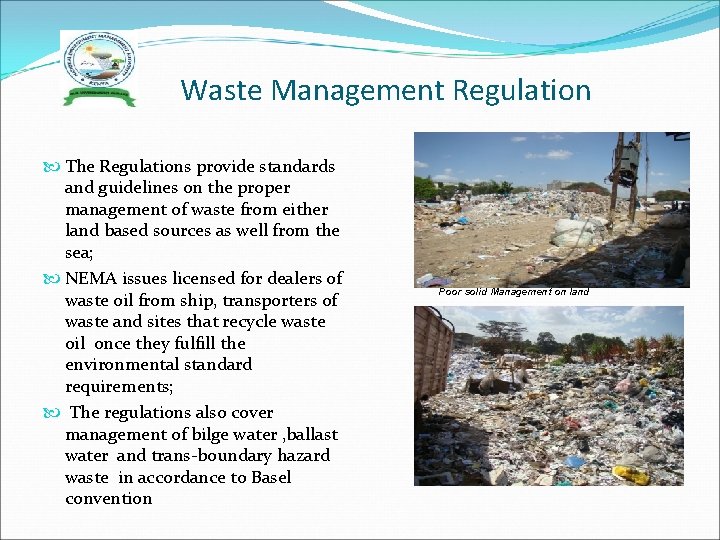 Waste Management Regulation The Regulations provide standards and guidelines on the proper management of