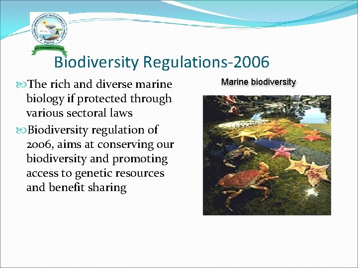 Biodiversity Regulations-2006 The rich and diverse marine biology if protected through various sectoral laws