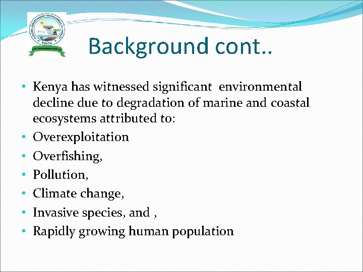 Background cont. . • Kenya has witnessed significant environmental decline due to degradation of