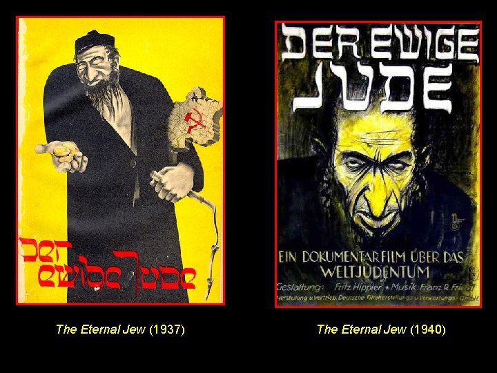 The Eternal Jew (1937) The Eternal Jew (1940) 