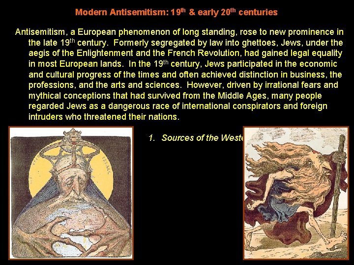Modern Antisemitism: 19 th & early 20 th centuries Antisemitism, a European phenomenon of