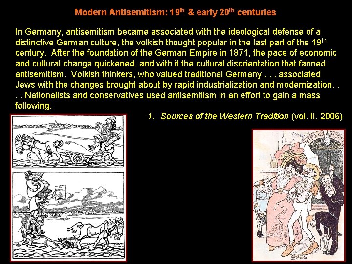 Modern Antisemitism: 19 th & early 20 th centuries In Germany, antisemitism became associated