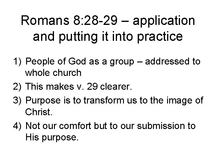 Romans 8: 28 -29 – application and putting it into practice 1) People of