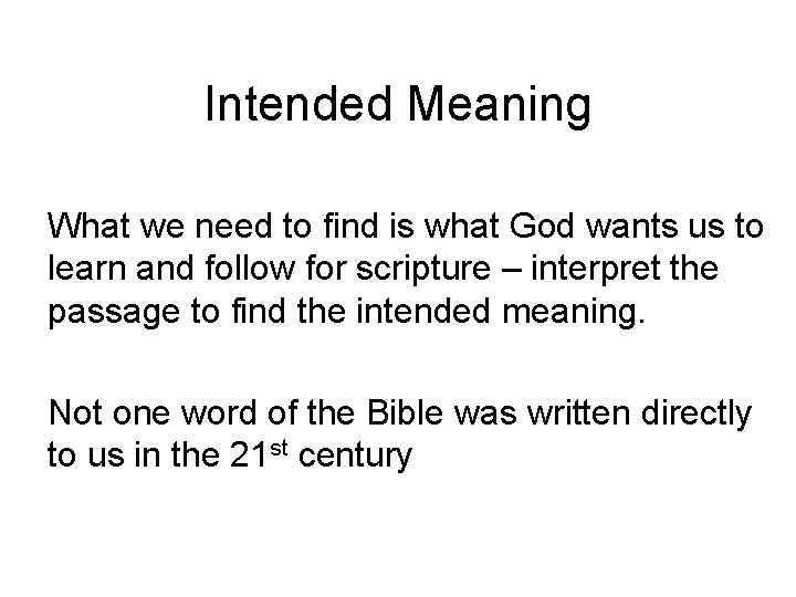 Intended Meaning What we need to find is what God wants us to learn