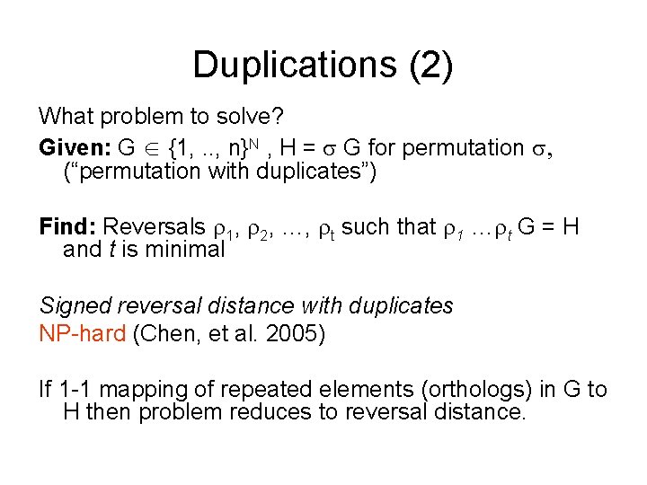 Duplications (2) What problem to solve? Given: G {1, . . , n}N ,