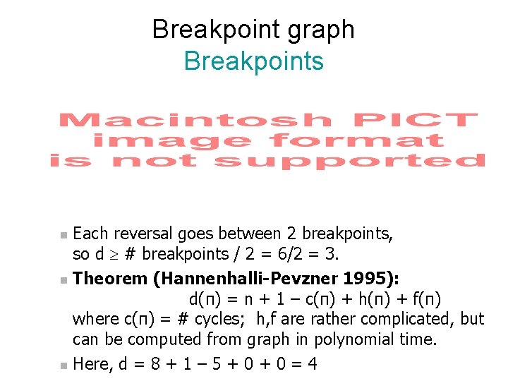 Breakpoint graph Breakpoints Each reversal goes between 2 breakpoints, so d ³ # breakpoints