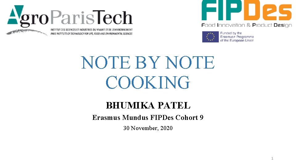 NOTE BY NOTE COOKING BHUMIKA PATEL Erasmus Mundus FIPDes Cohort 9 30 November, 2020