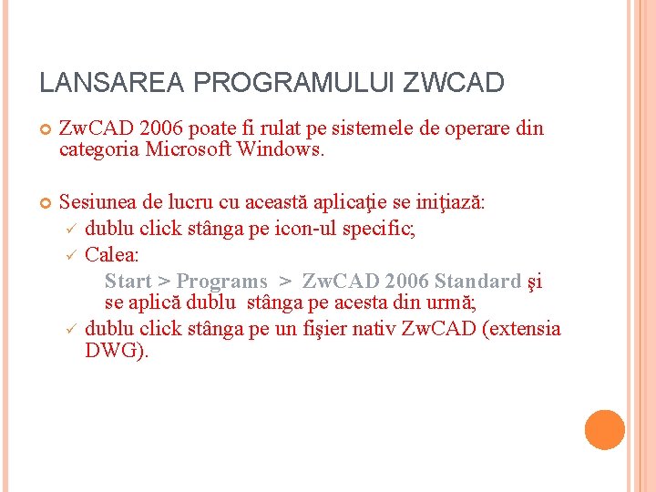 LANSAREA PROGRAMULUI ZWCAD Zw. CAD 2006 poate fi rulat pe sistemele de operare din