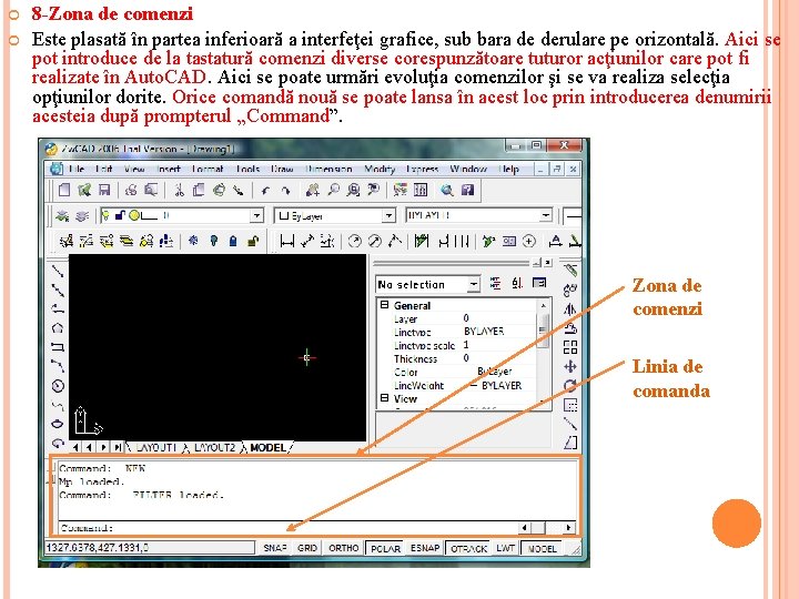  8 -Zona de comenzi Este plasată în partea inferioară a interfeţei grafice, sub