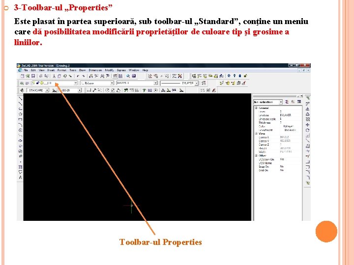  3 -Toolbar-ul „Properties” Este plasat în partea superioară, sub toolbar-ul „Standard”, conţine un