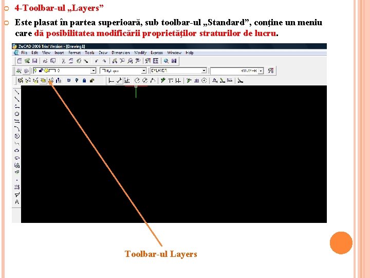  4 -Toolbar-ul „Layers” Este plasat în partea superioară, sub toolbar-ul „Standard”, conţine un