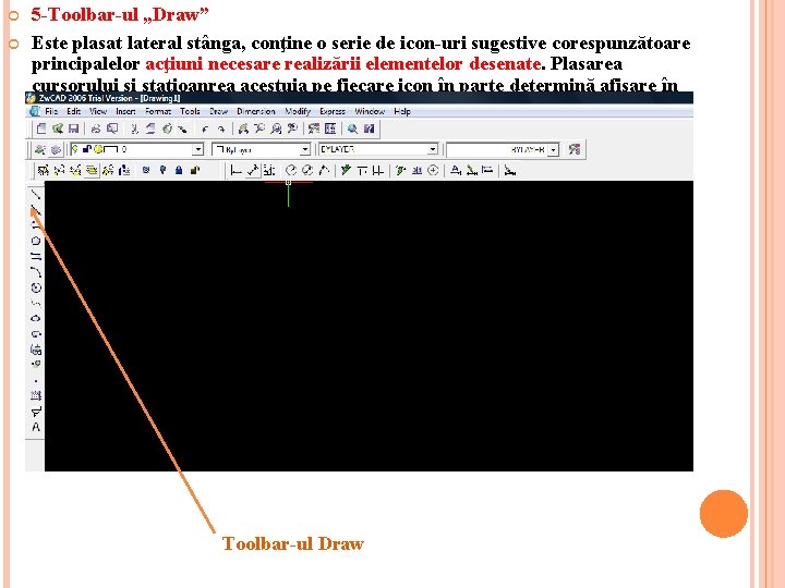  5 -Toolbar-ul „Draw” Este plasat lateral stânga, conţine o serie de icon-uri sugestive