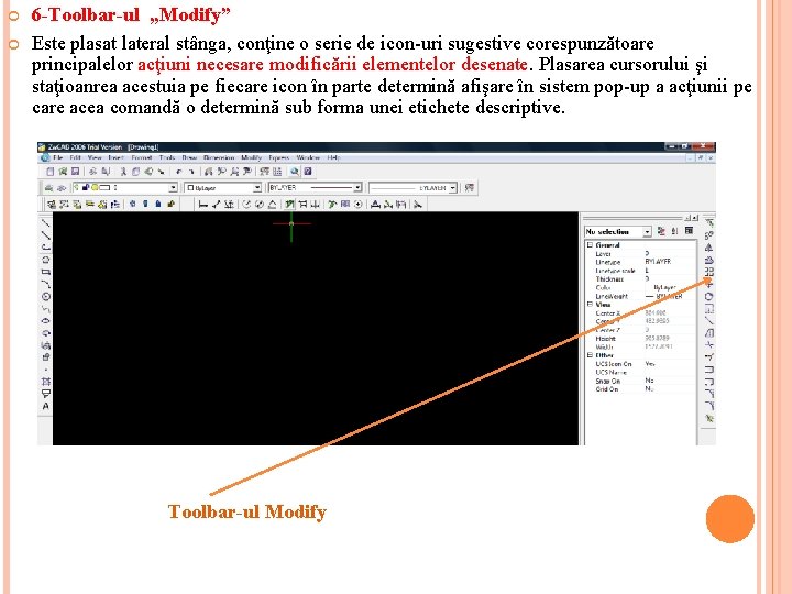  6 -Toolbar-ul „Modify” Este plasat lateral stânga, conţine o serie de icon-uri sugestive