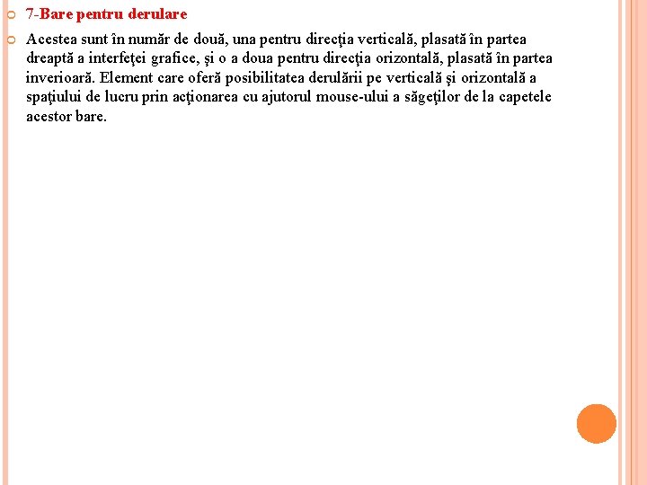  7 -Bare pentru derulare Acestea sunt în număr de două, una pentru direcţia