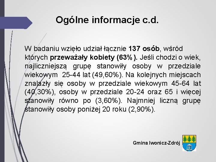 Ogólne informacje c. d. W badaniu wzięło udział łącznie 137 osób, wśród których przeważały