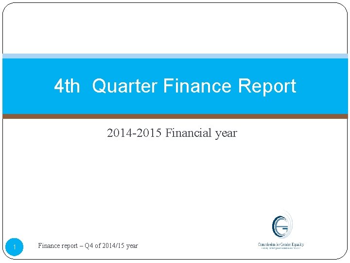 4 th Quarter Finance Report 2014 -2015 Financial year 1 Finance report – Q