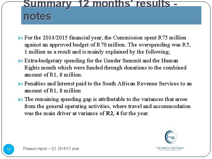 Summary 12 months' results notes For the 2014/2015 financial year, the Commission spent R